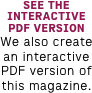 SEE THE INTERACTIVE PDF VERSION
We also create an interactive PDF version of this magazine. 